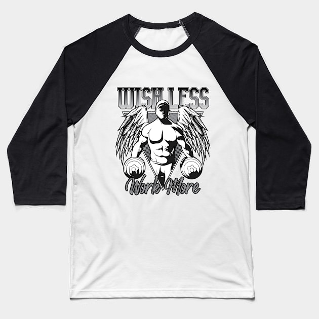 Wish Less Work More Baseball T-Shirt by Verboten